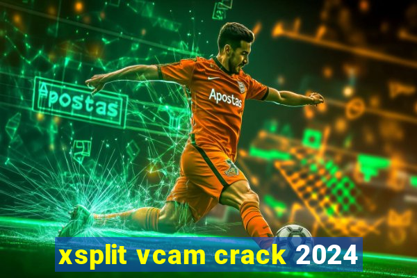 xsplit vcam crack 2024